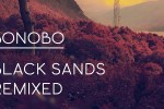 BONOBO – BLACK SANDS REMIXED Bonobo's excellent "Black Sands" gets remixed by the likes of Machinedrum, Cosmin TRG, & Floating Points for "Black Sands Remixed" - NOW OUT ON NINJA TUNE!!