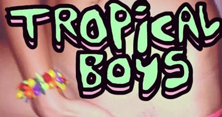 Tropical Boys Tropical Boys