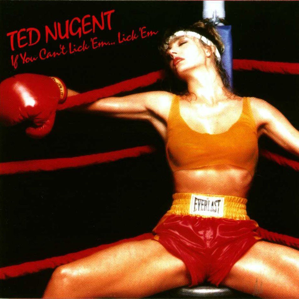 Ted Nugent - If You Can't Lick Em Lick Em