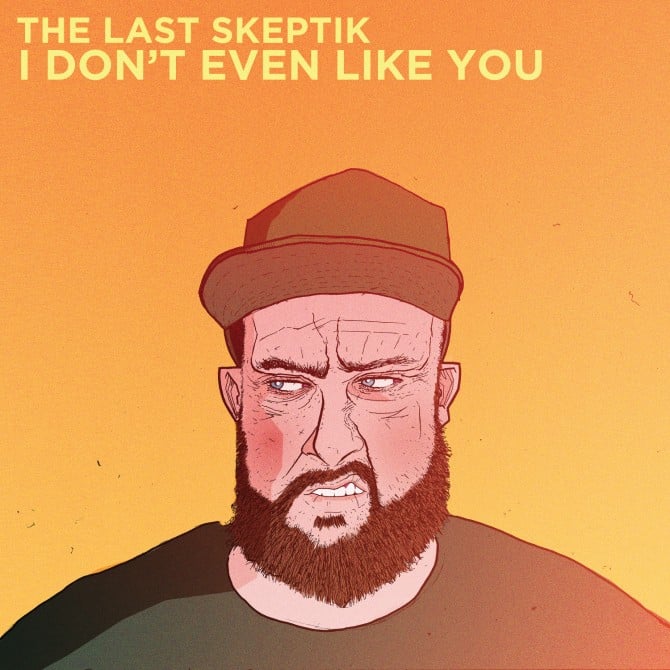 The Last Skeptik - I Don't Even Like You (Artwork)