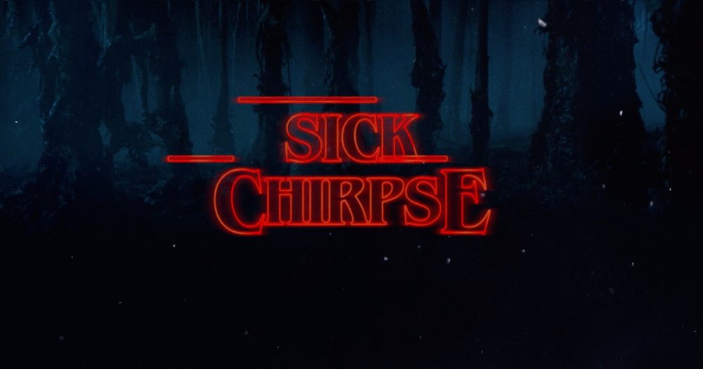 sick-chirpse